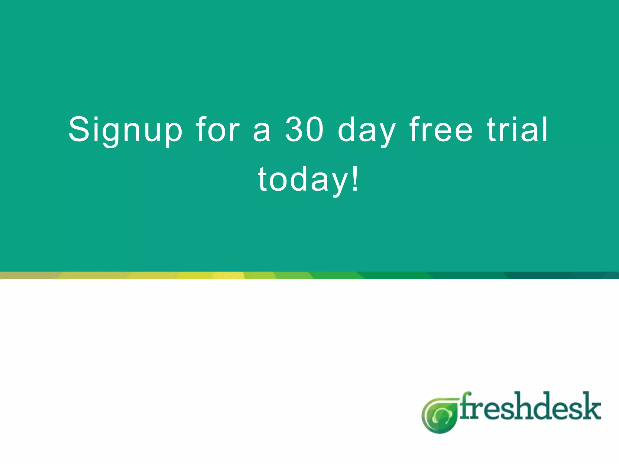 Signup for a 30 day free trial
today!
 