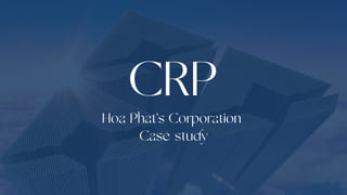 Hoa Phat’s Corporation
Case study
 