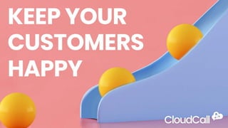 What do customers want? | CloudCall