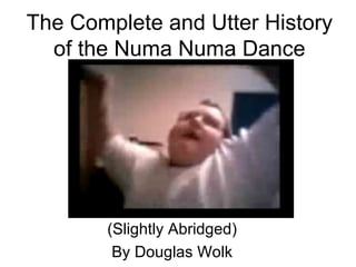 The Complete and Utter History of the Numa Numa Dance (Slightly Abridged) By Douglas Wolk 