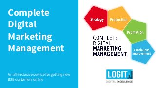 Complete
Digital
Marketing
Management
An all-inclusive service for getting new
B2B customers online
 