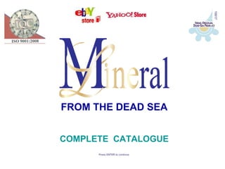 10017
FROM THE DEAD SEA


COMPLETE CATALOGUE
      Press ENTER to continue
 