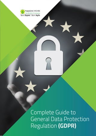 Complete Guide to
General Data Protection
Regulation (GDPR)
 