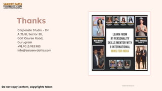 Thanks
Corporate Studio - IN
A 26/8, Sector 28,
Golf Course Road,
Gurugram
+91.9015.983.983
info@sanjeevdatta.com
Do not copy content, copyrights taken
Template credit: slides.go.com
 