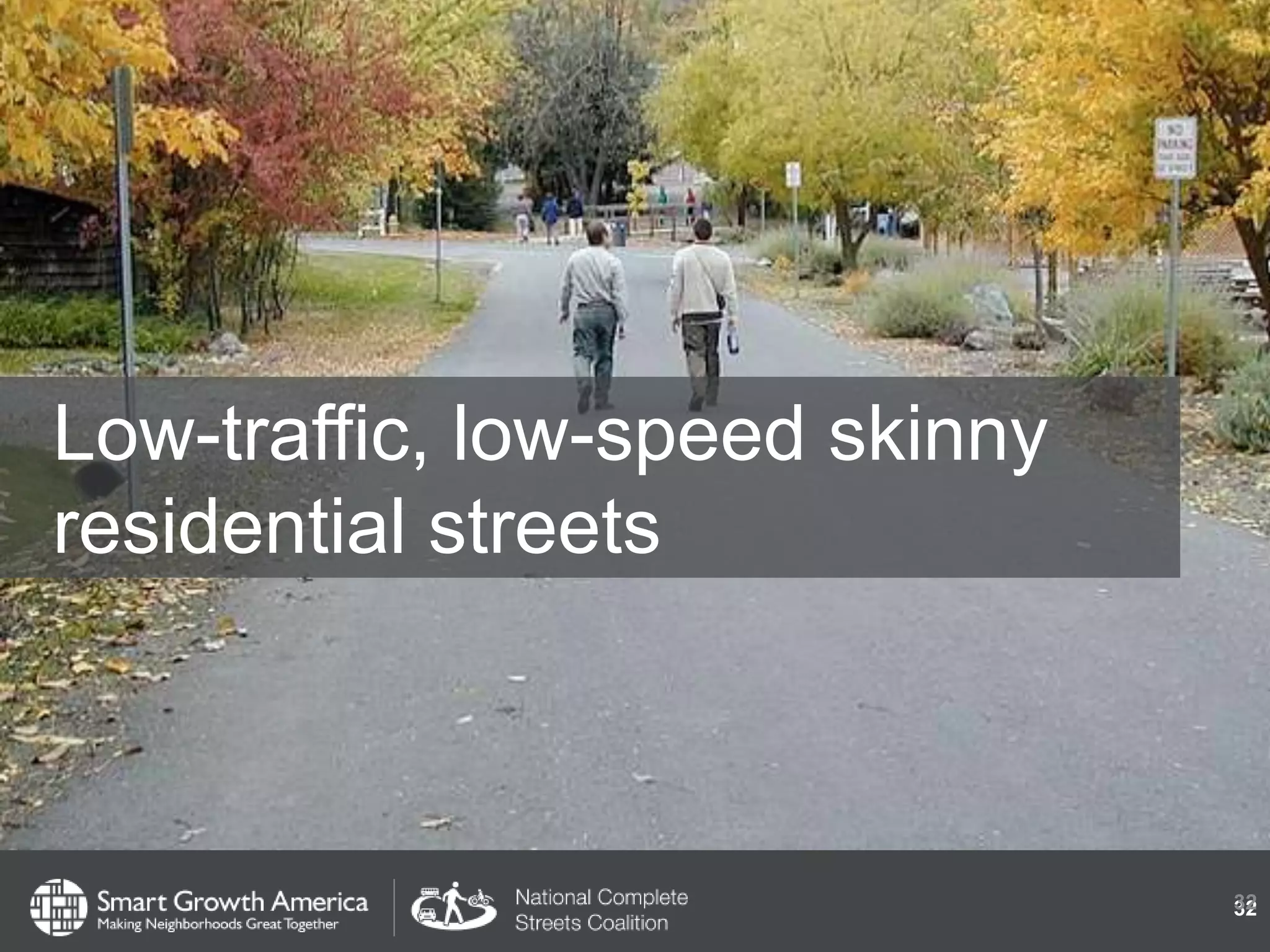 Low-traffic, low-speed skinny
residential streets
3232
 