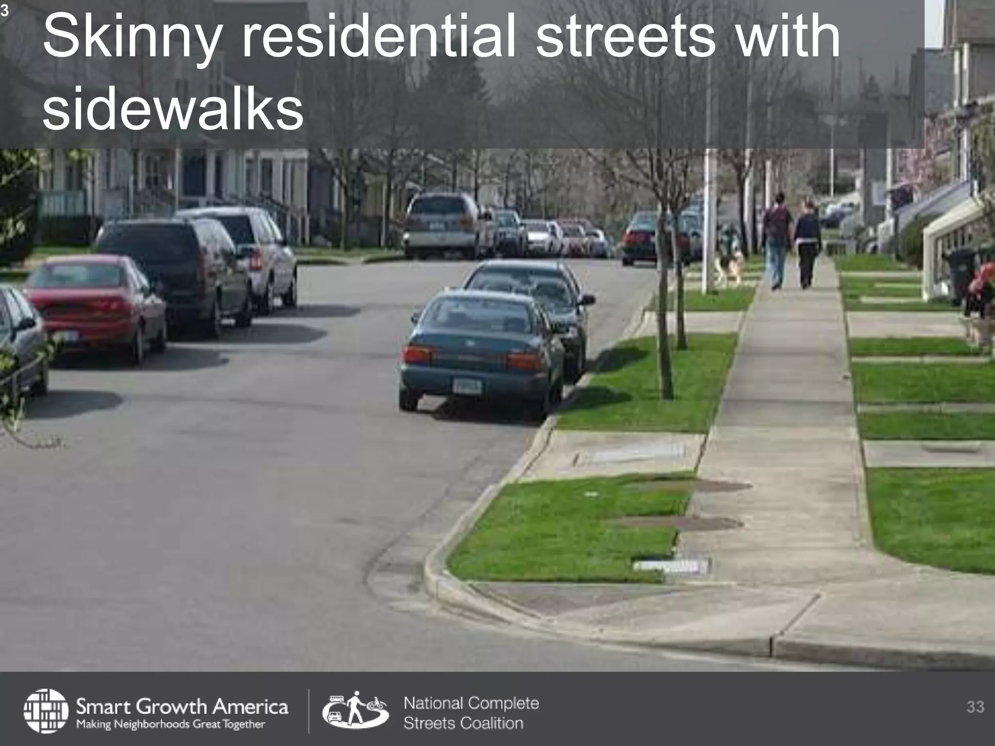 Skinny residential streets with
sidewalks
3
33
 