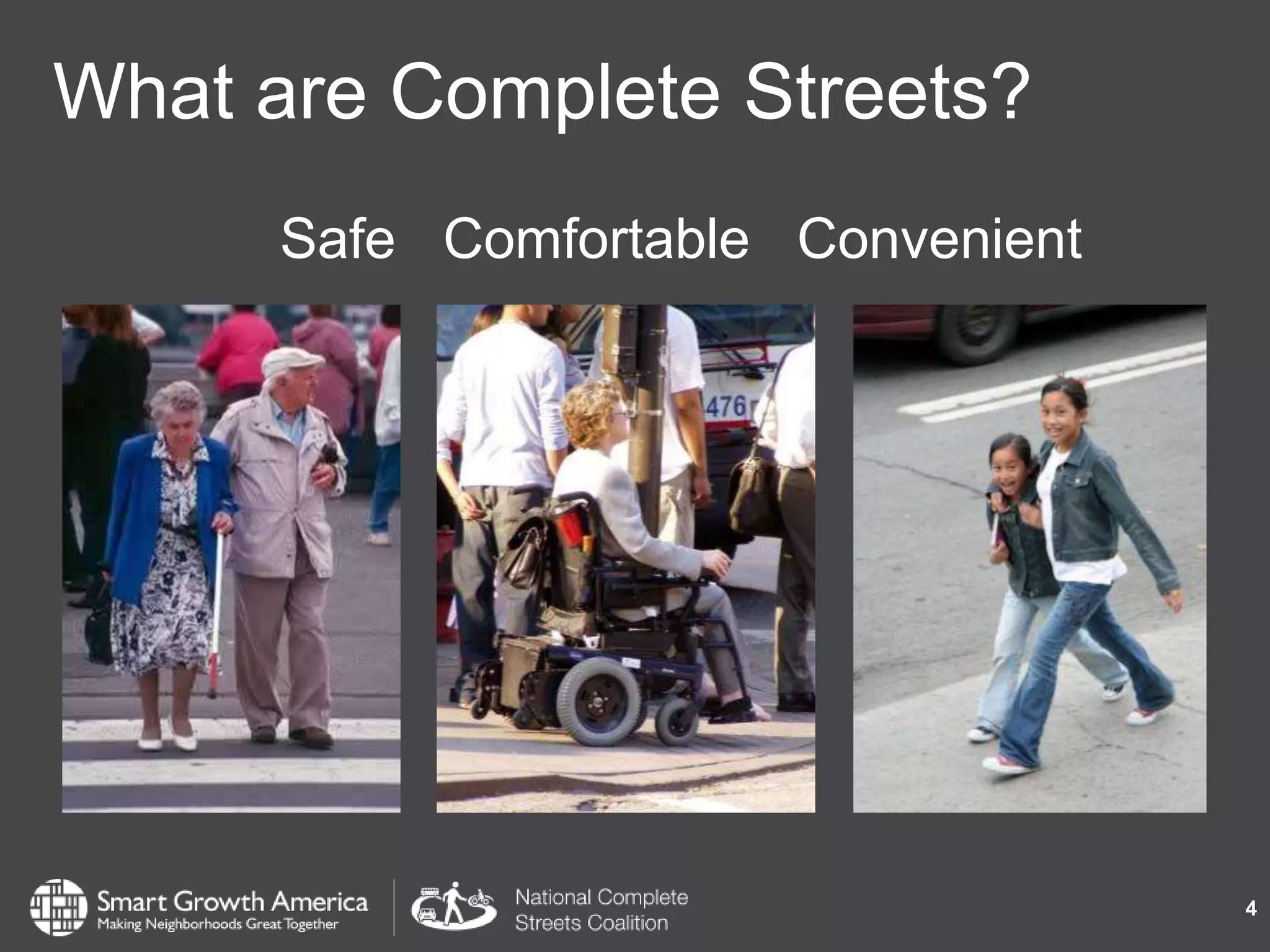 What are Complete Streets?
4
Safe Comfortable Convenient
 