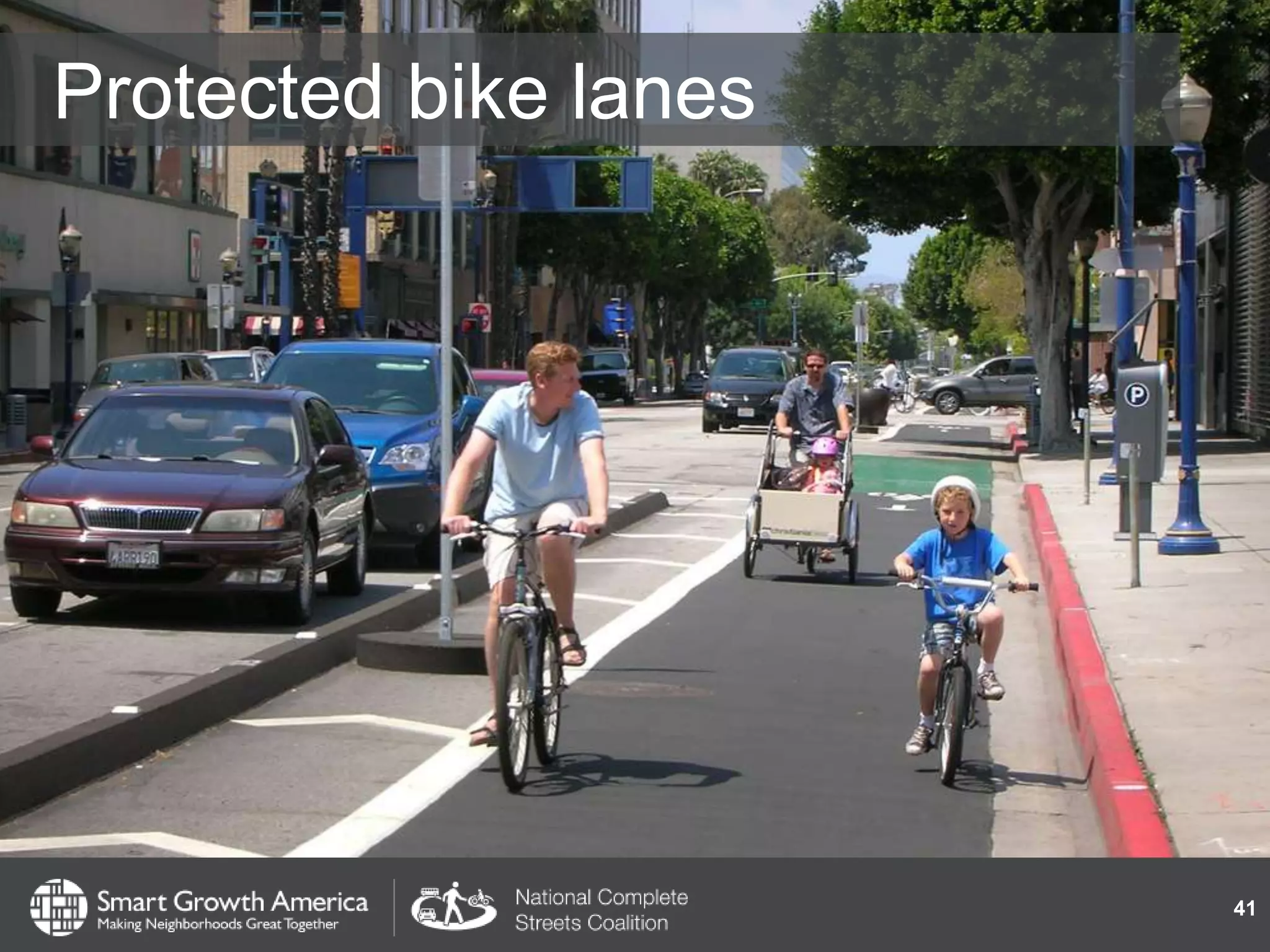 Protected bike lanes
41
 