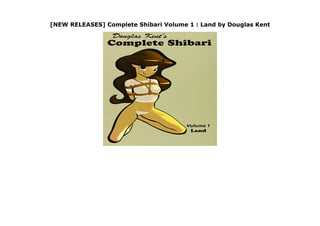 [NEW RELEASES] Complete Shibari Volume 1 : Land by Douglas Kent
https://samsambur.blogspot.ba/?book=0973668814 [ COMPLETE SHIBARI LANDBY KENT, DOUGLAS](AUTHOR)PAPERBACK
 