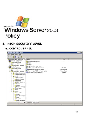 Policy
1. HIGH SECURITY LEVEL
 a. CONTROL PANEL




                         42
 