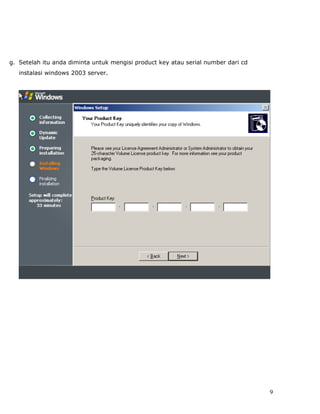 g. Setelah itu anda diminta untuk mengisi product key atau serial number dari cd
   instalasi windows 2003 server.




                                                                                   9
 