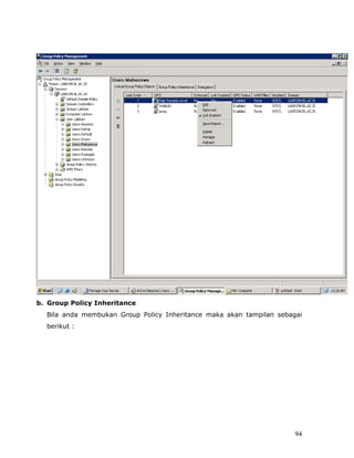 b. Group Policy Inheritance
  Bila anda membukan Group Policy Inheritance maka akan tampilan sebagai
  berikut :




                                                                      94
 