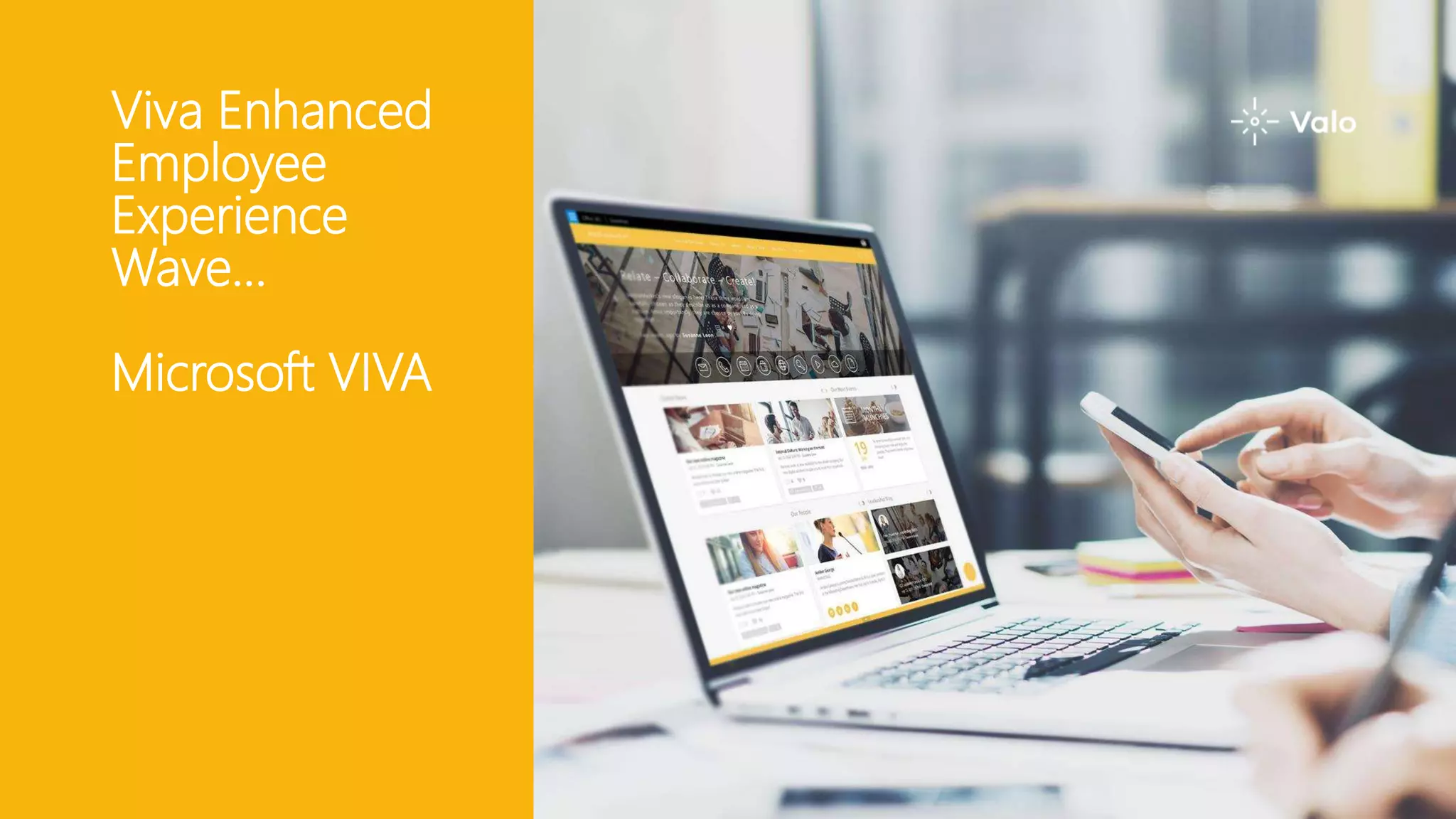 Viva Enhanced
Employee
Experience
Wave…
Microsoft VIVA
 