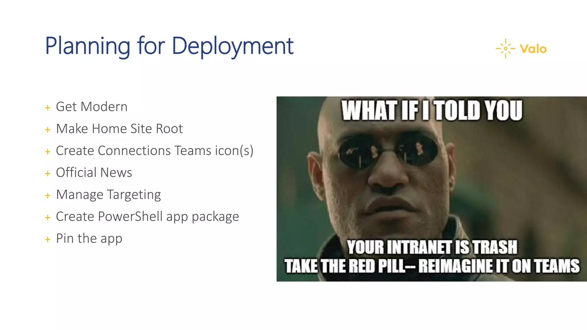 Planning for Deployment
+ Get Modern
+ Make Home Site Root
+ Create Connections Teams icon(s)
+ Official News
+ Manage Targeting
+ Create PowerShell app package
+ Pin the app
 
