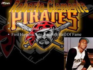 Roberto Clemente.  Great Player and Great Man First Hispanic into Baseball Hall Of Fame Roberto Clemente 