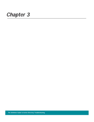 The Definitive Guide to Active Directory Troubleshooting
Chapter 3
 