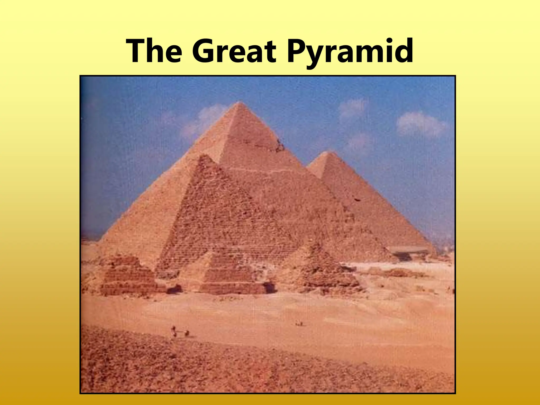 The Great Pyramid
 