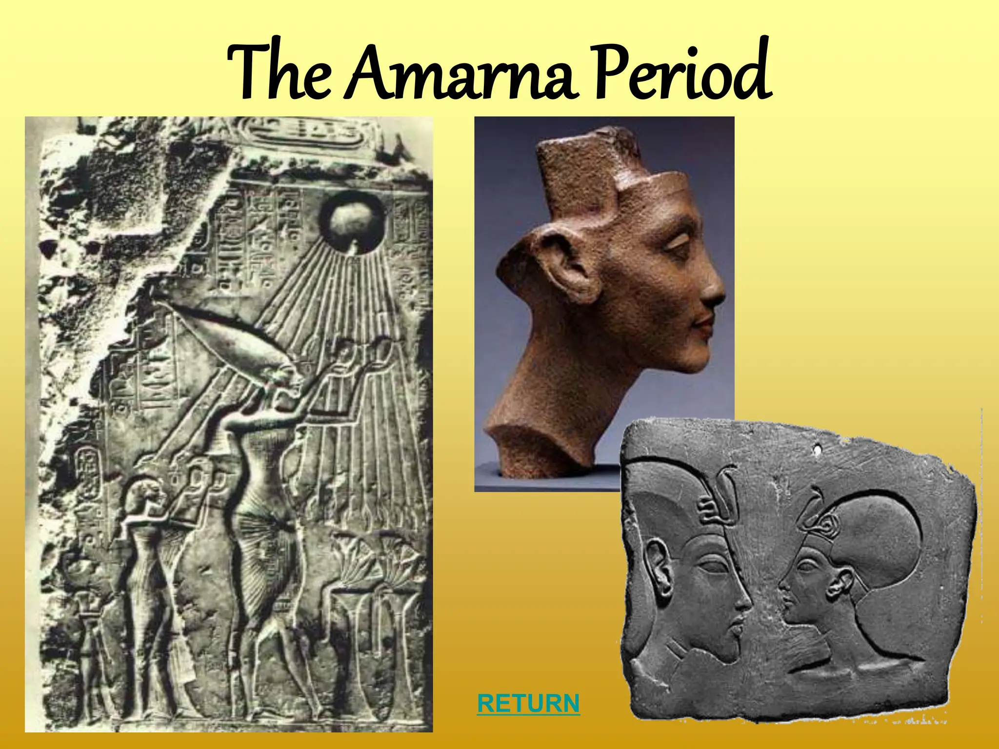 The Amarna Period
RETURN
 