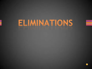 ELIMINATIONS