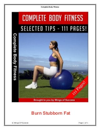Complete Body Fitness
© Wings Of Success Page 1 of 1
Burn Stubborn Fat
 