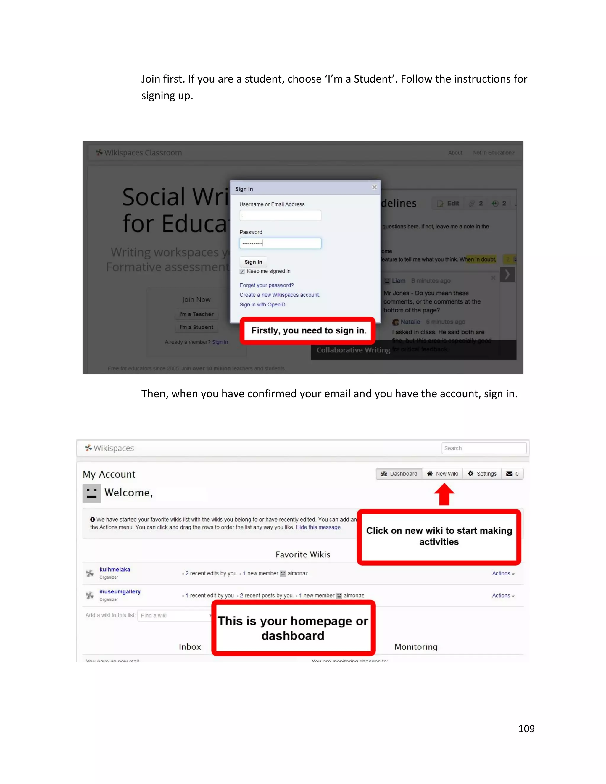 109
Join first. If you are a student, choose ‘I’m a Student’. Follow the instructions for
signing up.
Then, when you have confirmed your email and you have the account, sign in.
 