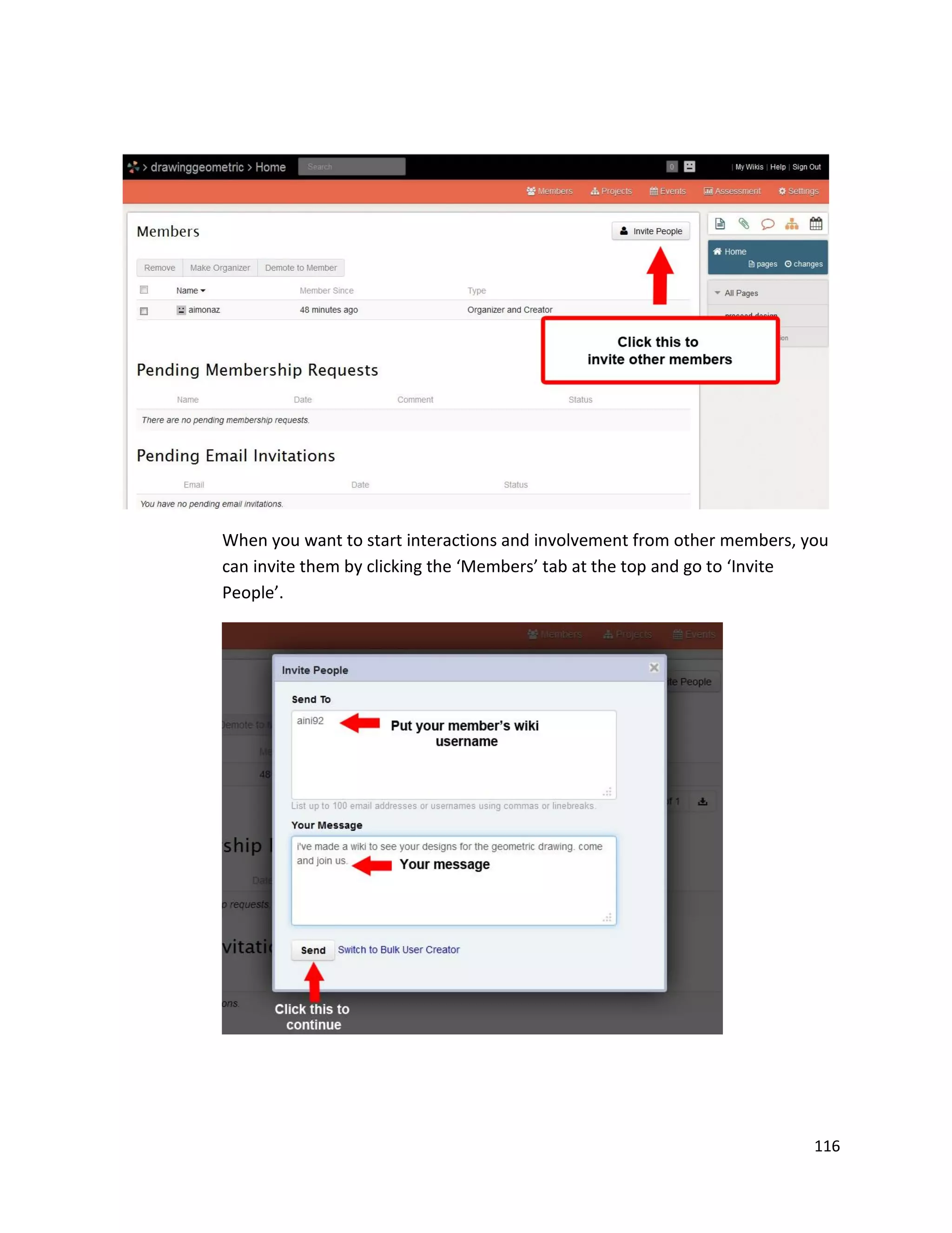 116
When you want to start interactions and involvement from other members, you
can invite them by clicking the ‘Members’ tab at the top and go to ‘Invite
People’.
 