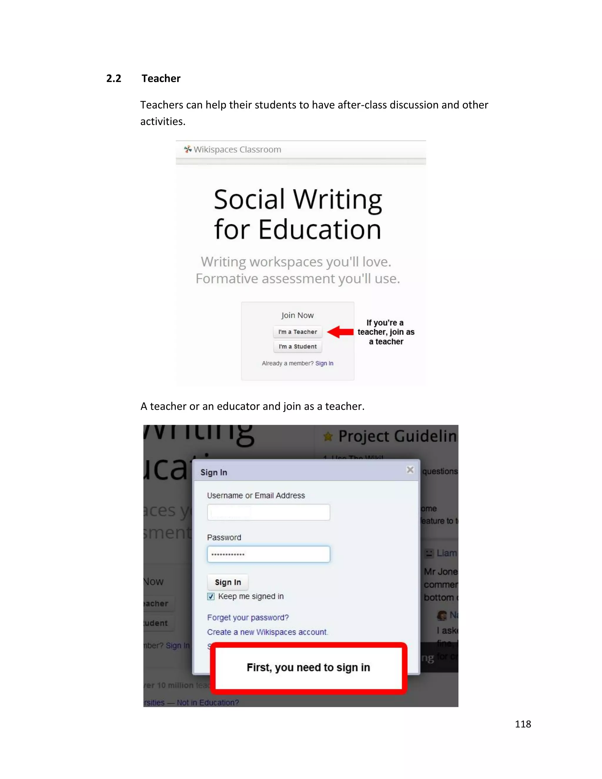 118
2.2 Teacher
Teachers can help their students to have after-class discussion and other
activities.
A teacher or an educator and join as a teacher.
 