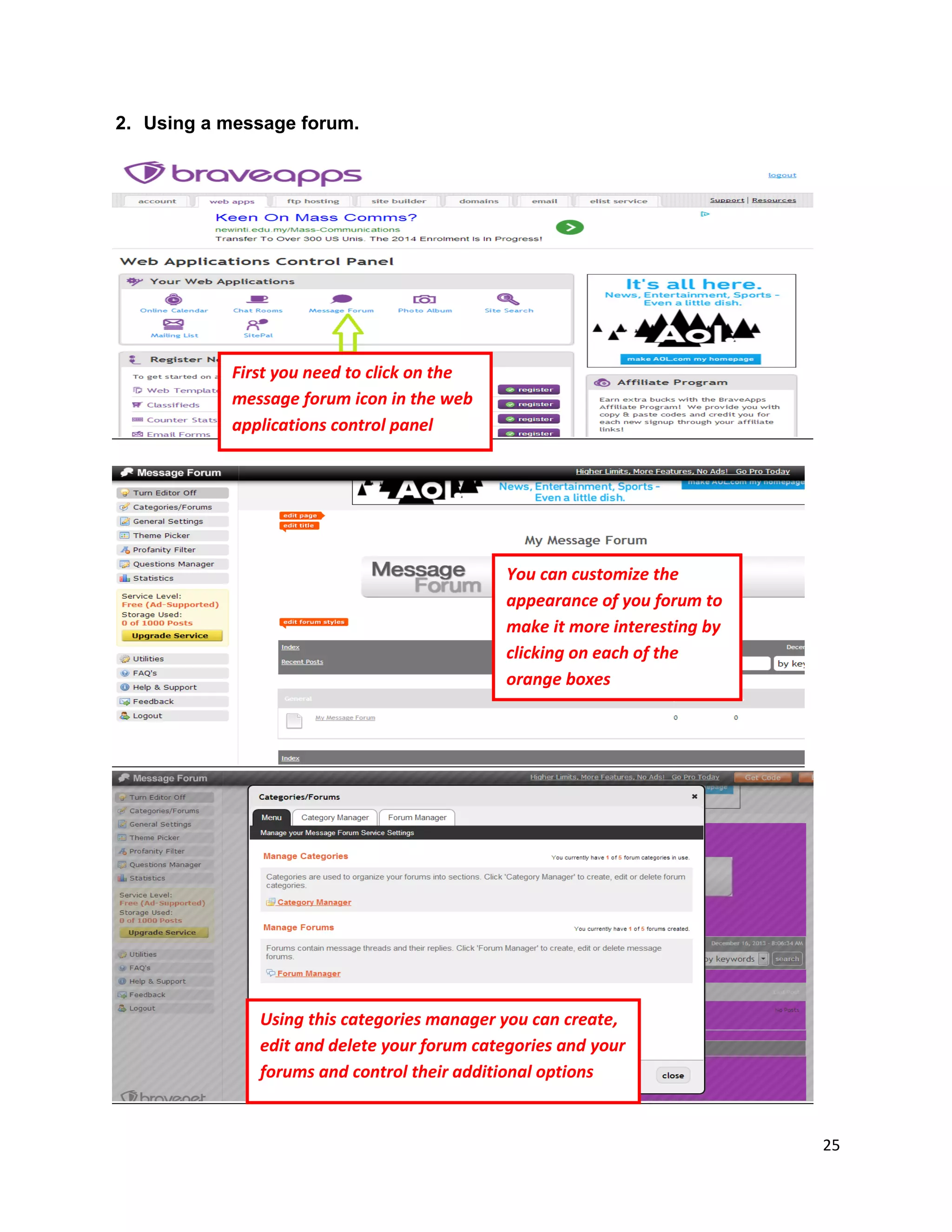 25
2. Using a message forum.
First you need to click on the
message forum icon in the web
applications control panel
You can customize the
appearance of you forum to
make it more interesting by
clicking on each of the
orange boxes
Using this categories manager you can create,
edit and delete your forum categories and your
forums and control their additional options
 