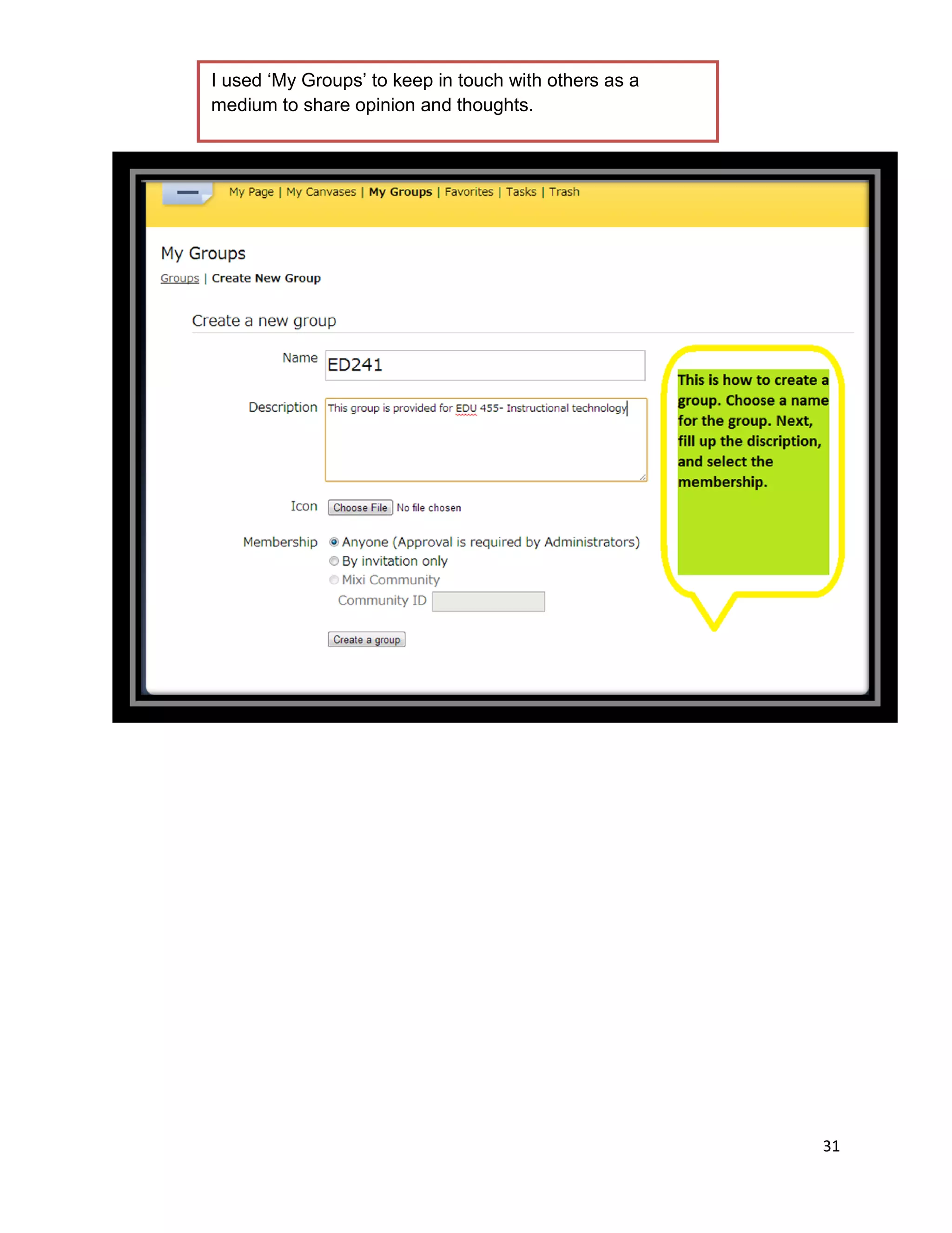 31
I used ‘My Groups’ to keep in touch with others as a
medium to share opinion and thoughts.
 