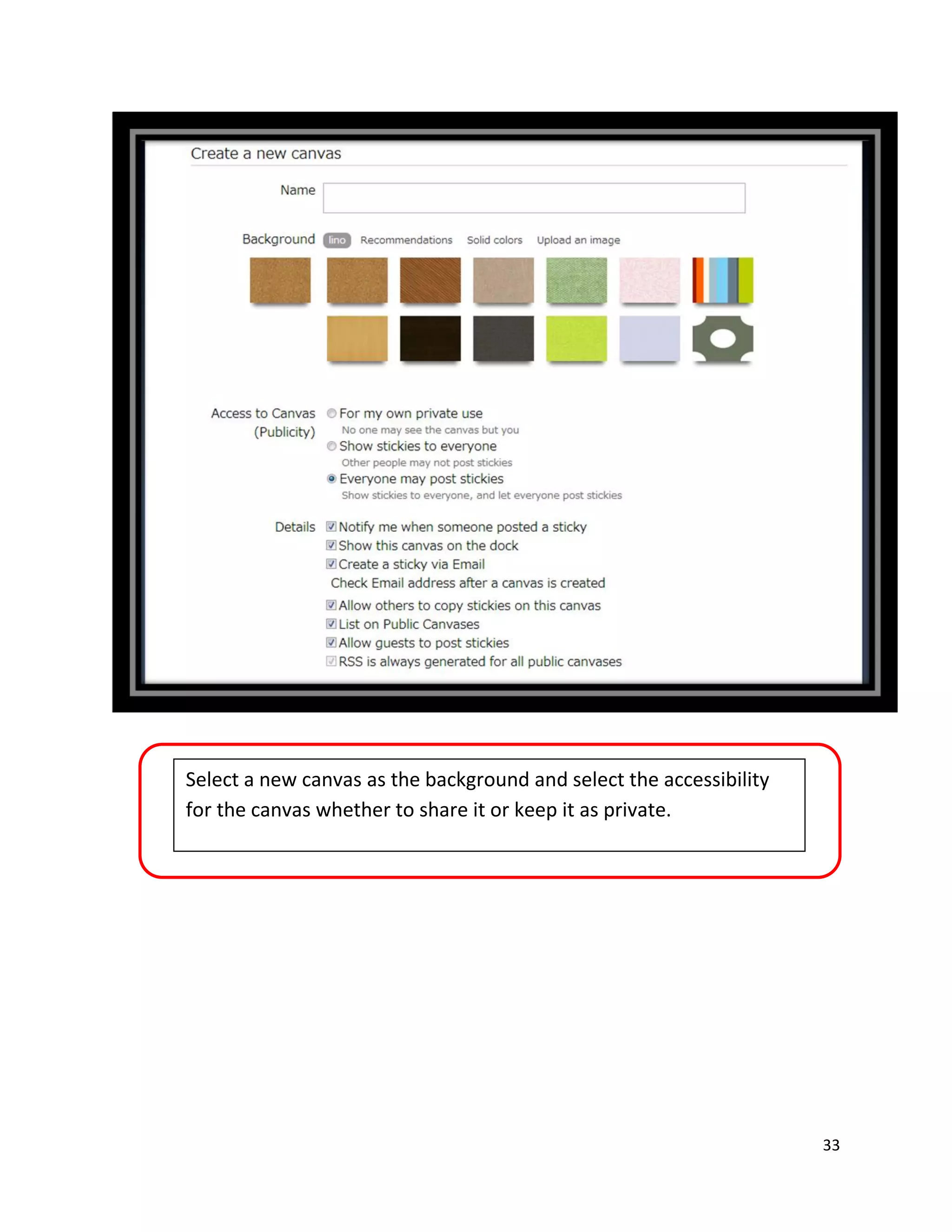 33
Select a new canvas as the background and select the accessibility
for the canvas whether to share it or keep it as private.
 