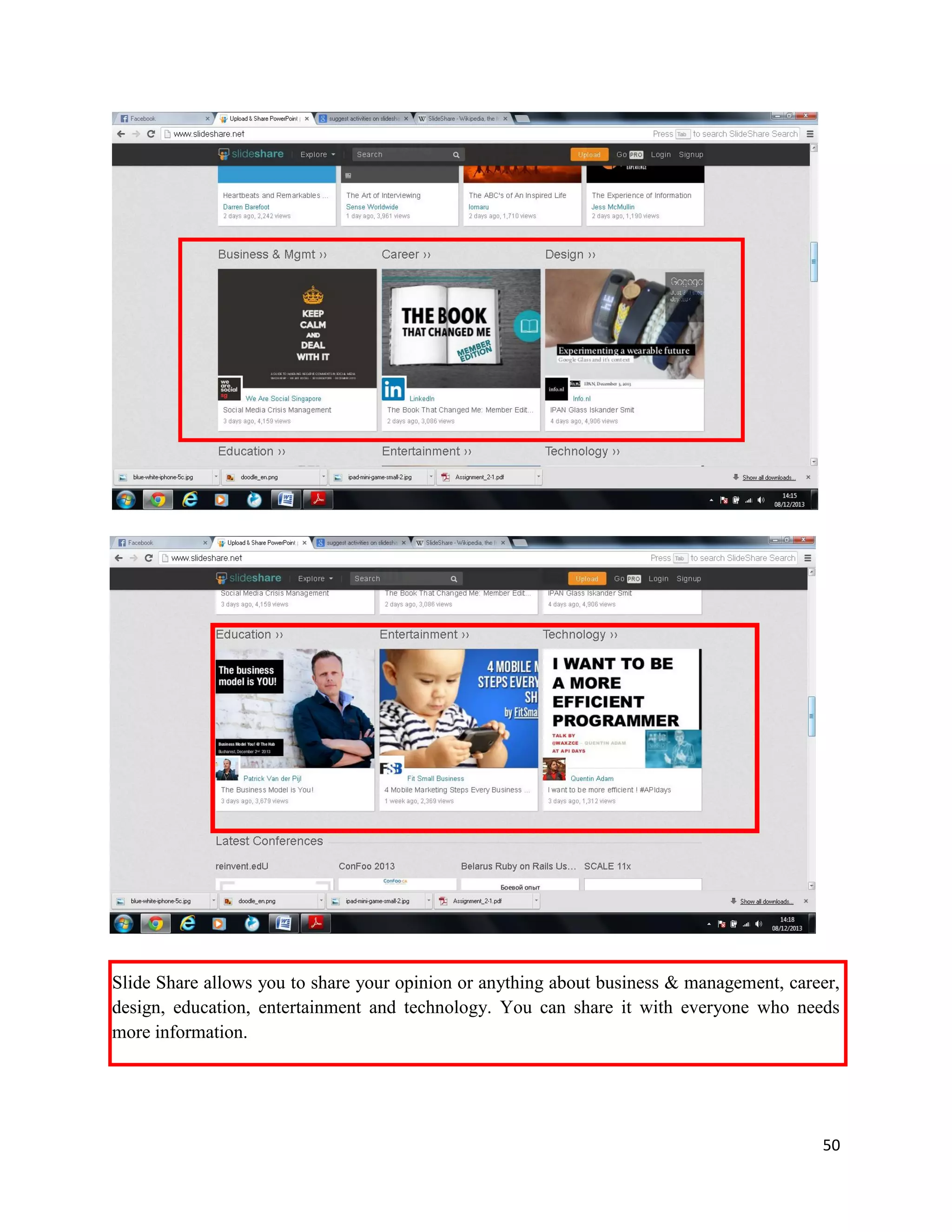 50
Slide Share allows you to share your opinion or anything about business & management, career,
design, education, entertainment and technology. You can share it with everyone who needs
more information.
 