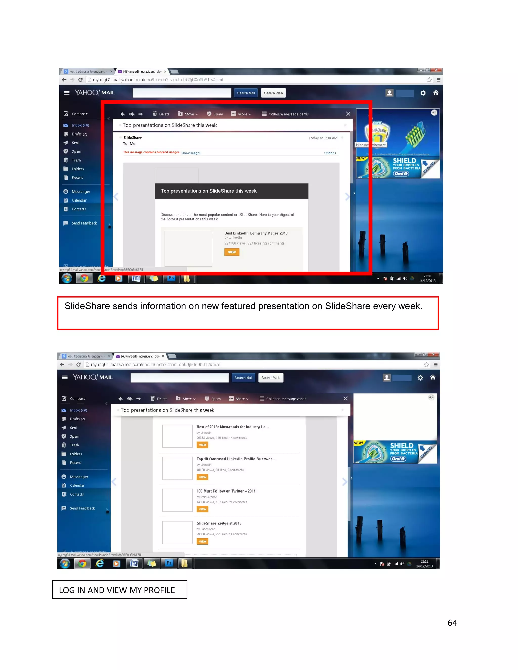 64
SlideShare sends information on new featured presentation on SlideShare every week.
LOG IN AND VIEW MY PROFILE
 