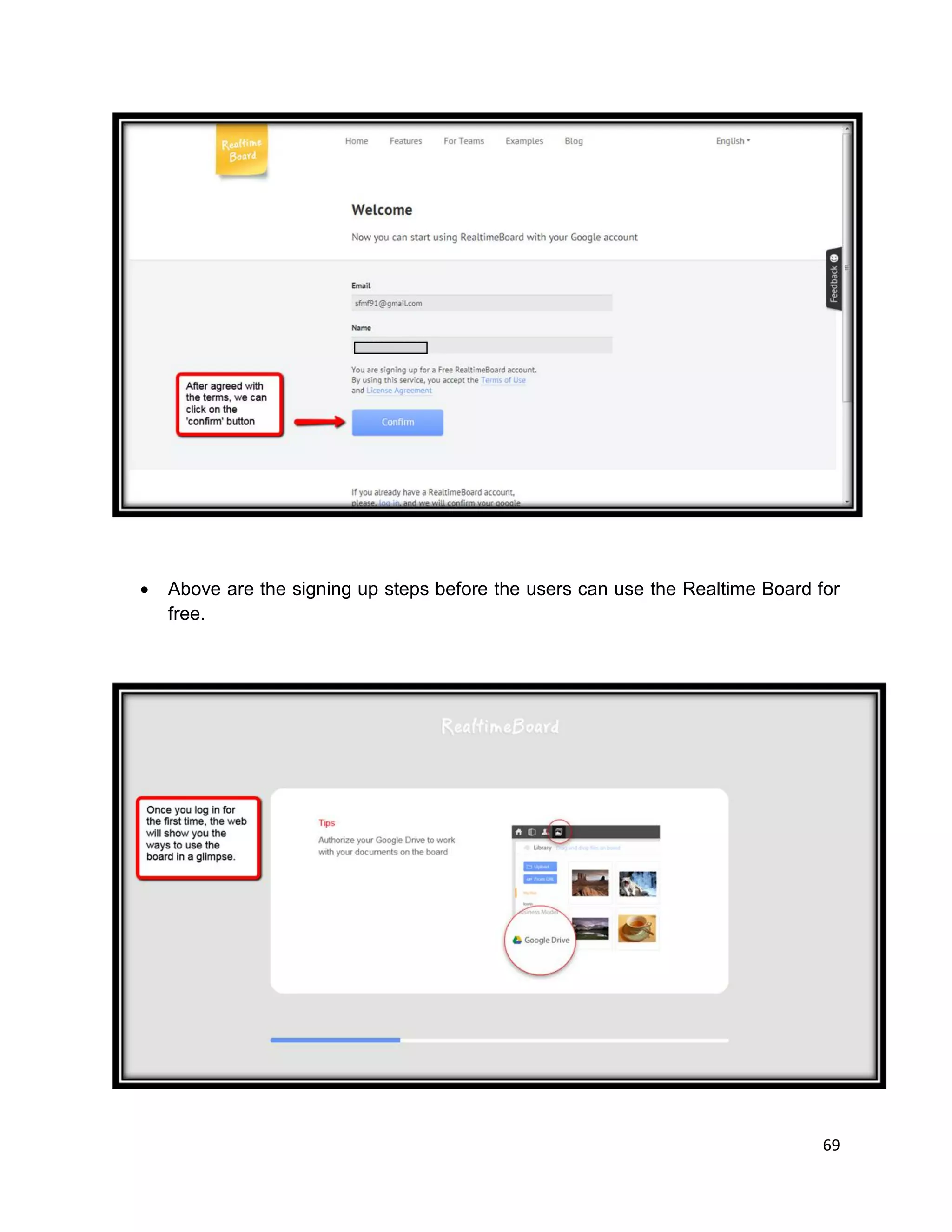69
 Above are the signing up steps before the users can use the Realtime Board for
free.
 