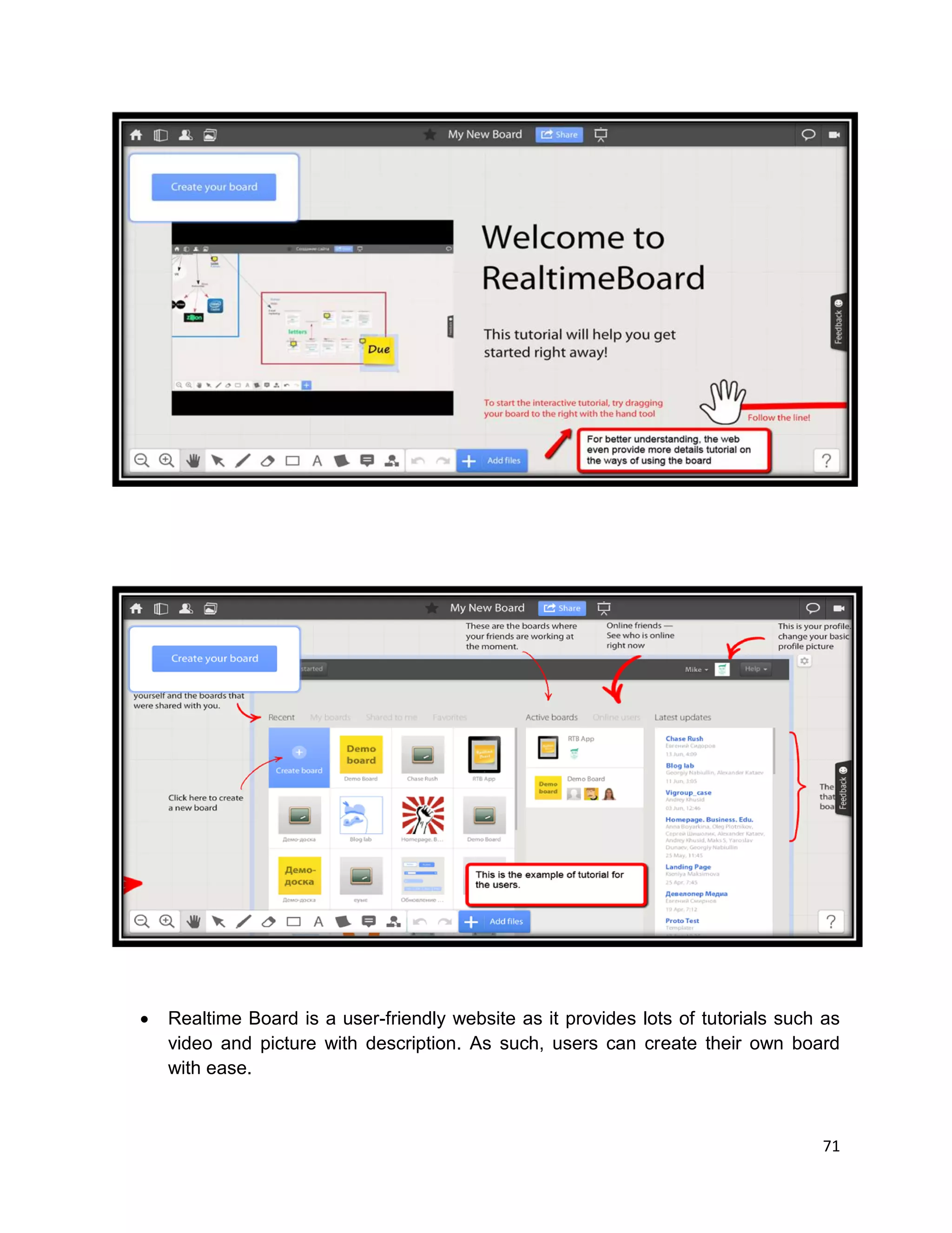71
 Realtime Board is a user-friendly website as it provides lots of tutorials such as
video and picture with description. As such, users can create their own board
with ease.
 