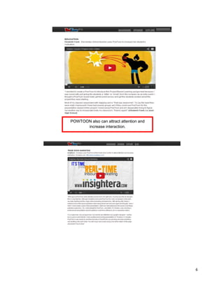 6
POWTOON also can attract attention and
increase interaction.
 