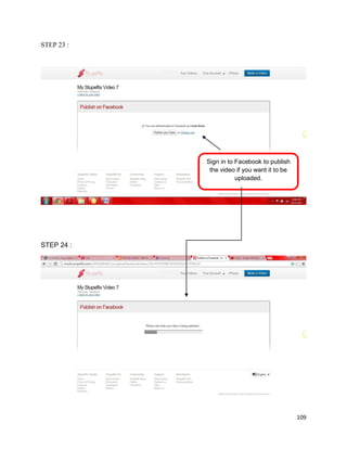 109
STEP 23 :
STEP 24 :
Sign in to Facebook to publish
the video if you want it to be
uploaded.
 