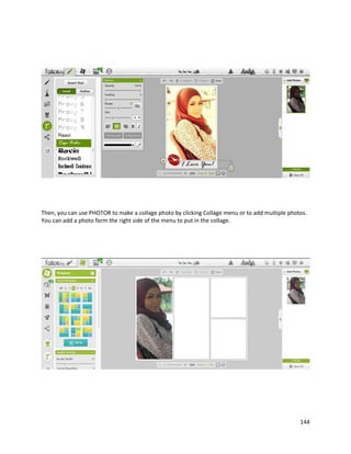 144
Then, you can use PHOTOR to make a collage photo by clicking Collage menu or to add multiple photos.
You can add a photo form the right side of the menu to put in the collage.
 