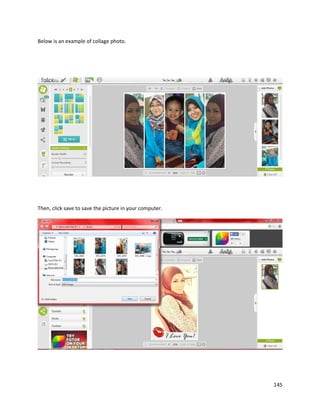 145
Below is an example of collage photo.
Then, click save to save the picture in your computer.
 