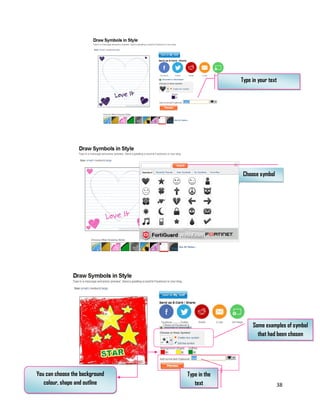 38
Type in your text
Choose symbol
Some examples of symbol
that had been chosen
You can choose the background
colour, shape and outline
Type in the
text
 