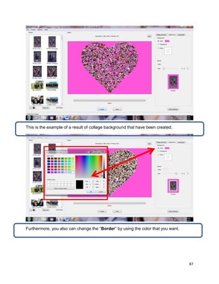 87
This is the example of a result of collage background that have been created.
Furthermore, you also can change the “Border” by using the color that you want.
 