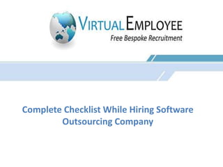 Complete Checklist While Hiring Software
Outsourcing Company
 