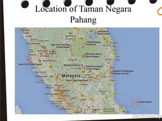 Location of Taman Negara
Pahang
 