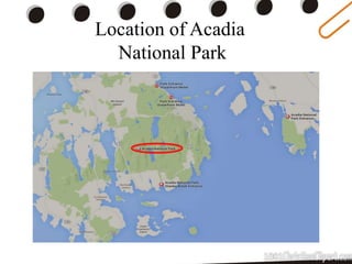 Location of Acadia
National Park
 