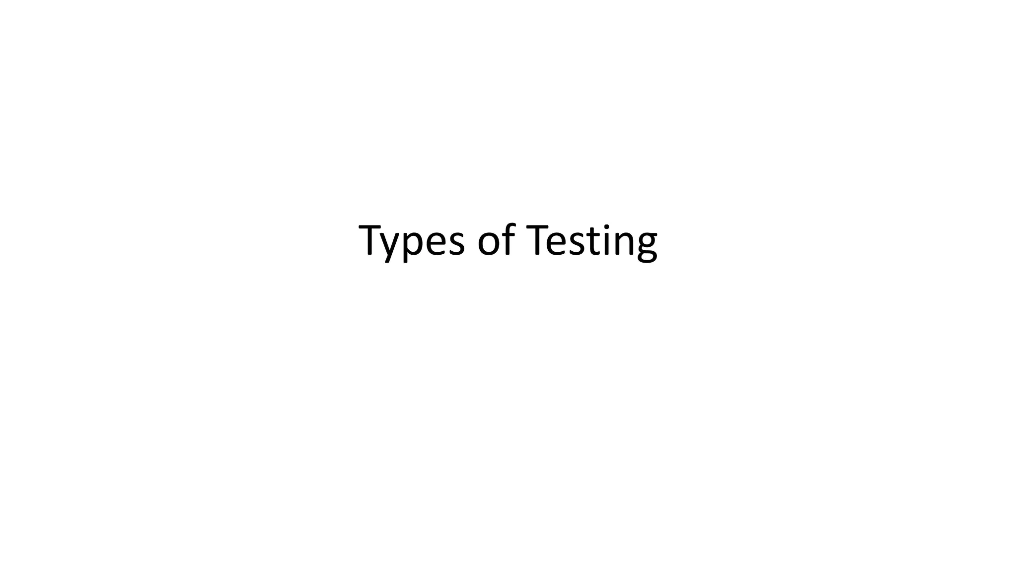 Types of Testing
 
