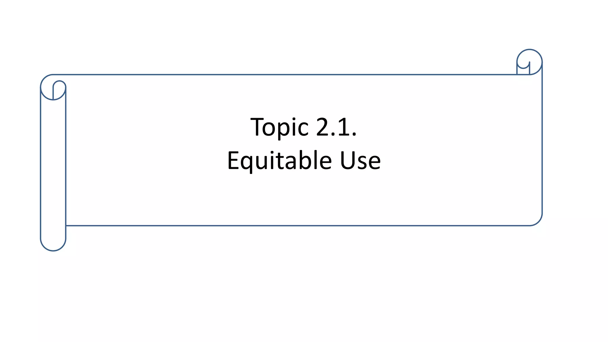 Topic 2.1.
Equitable Use
 