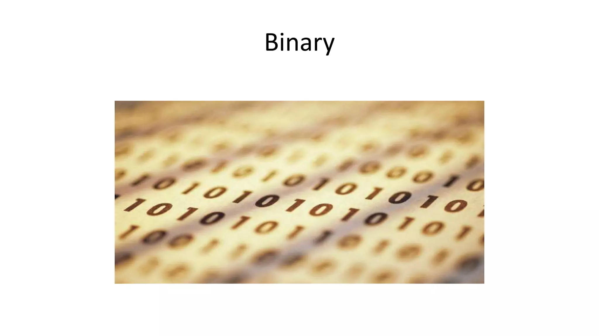 Binary
 