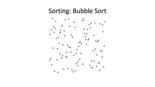Sorting: Bubble Sort
 