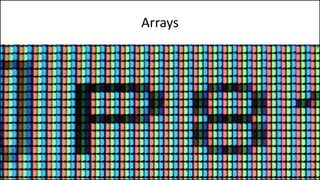 Arrays
 