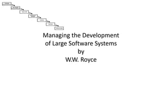 Managing the Development
of Large Software Systems
by
W.W. Royce
 