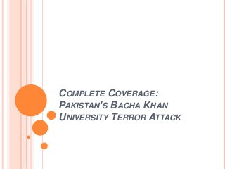 COMPLETE COVERAGE:
PAKISTAN'S BACHA KHAN
UNIVERSITY TERROR ATTACK
 